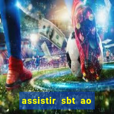 assistir sbt ao vivo sp